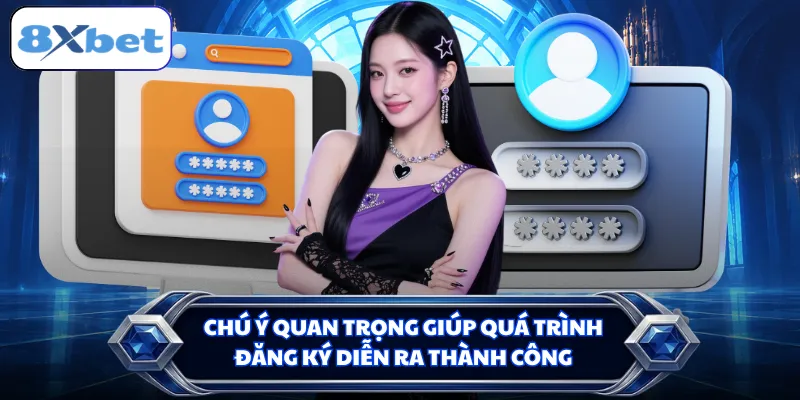 Chú ý quan trọng giúp quá trình đăng ký diễn ra thành công