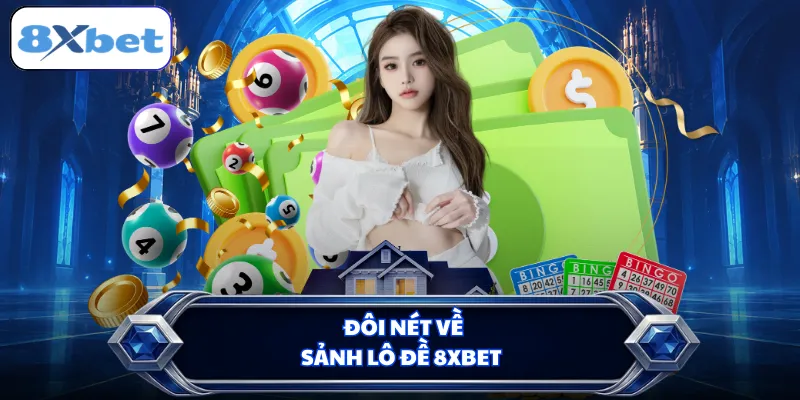 Đôi nét về sảnh lô đề 8XBET