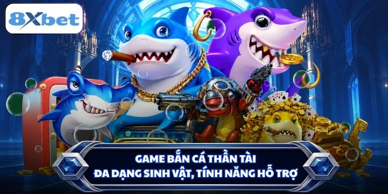 Game Bắn Cá Thần Tài đa dạng sinh vật, tính năng hỗ trợ
