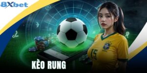 Kèo Rung - 3 Hình Thức Được Nhiều Khách Hàng Lựa Chọn Nhất