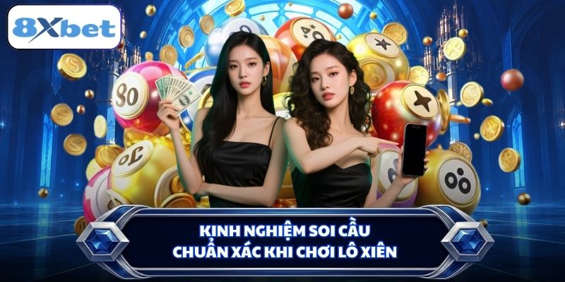 Kinh nghiệm soi cầu chuẩn xác khi chơi lô xiên
