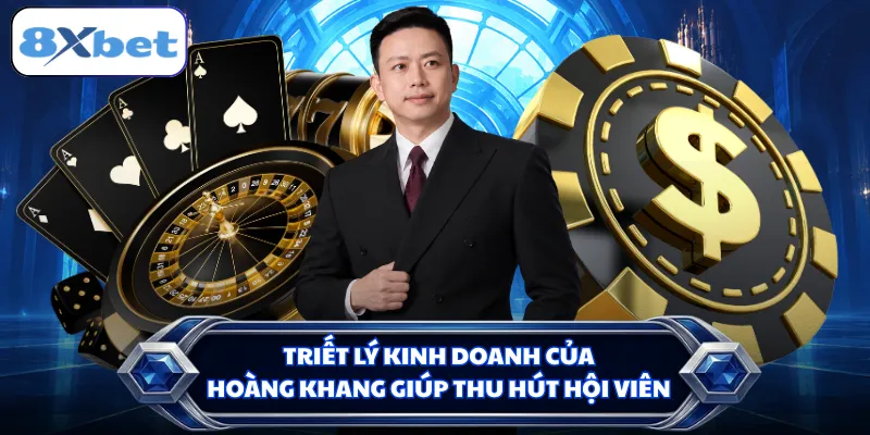Triết lý kinh doanh của Hoàng Khang giúp thu hút hội viên