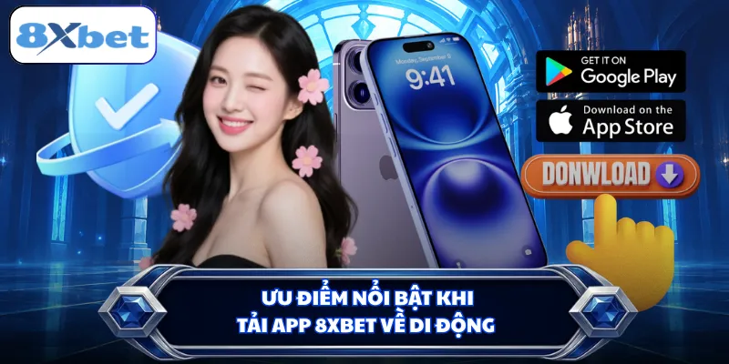 Ưu điểm nổi bật khi tải app 8XBET về di động